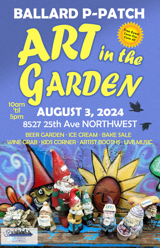22nd Annual Ballard P-Patch Art in the Garden August 3rd, 2024 10am to 5pm 8527 25th Ave NW